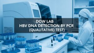 Automated laboratory setup at Dow Lab performing HBV DNA detection by PCR qualitative test with a healthcare professional handling blood samples