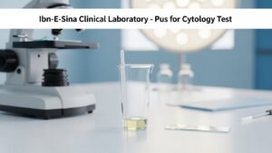 Ibn-E-Sina Clinical Laboratory setup showing a sample container with pus for cytology test, placed beside a microscope and laboratory equipment in a clean clinical environment.
